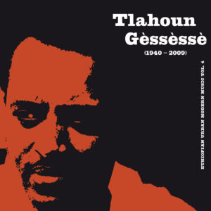 Tlahoun Gèssèssè – Ethiopian Urban Modern Music Vol. 4