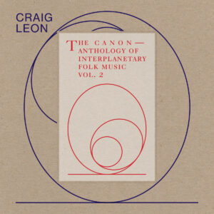 Craig Leon ‎– The Canon — Anthology Of Interplanetary Folk Music Vol. 2