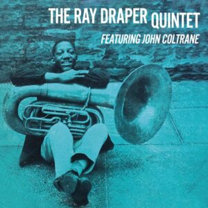 The Ray Draper Quintet Featuring John Coltrane – The Ray Draper Quintet Featuring John Coltrane