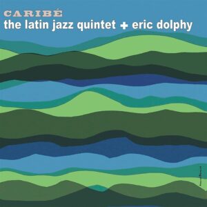 Eric Dolphy And The Latin Jazz Quintet ‎– Caribé