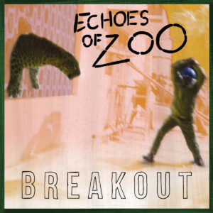 Echoes Of Zoo ‎– Breakout