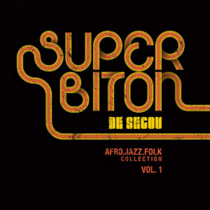 Super Biton De Ségou ‎– Afro-Jazz-Folk Collection Vol.1
