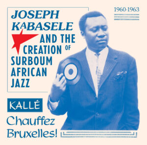 Various ‎– Joseph Kabasele And The Creation of Surboum African Jazz 1960-1963