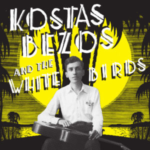 Kostas Bezos and The White Birds - Kostas Bezos and The White Birds