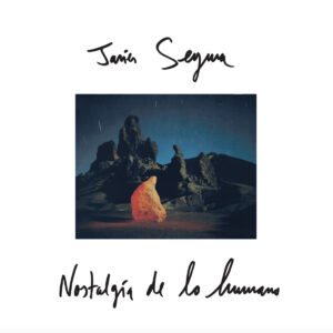 Javier Segura ‎– Nostalgia De Lo Humano